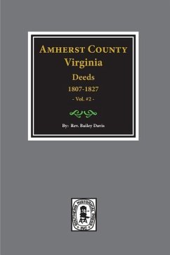 Amherst County, Virginia 1807-1827, The Deeds of. (Vol. #2) - Davis, Bailey Fulton