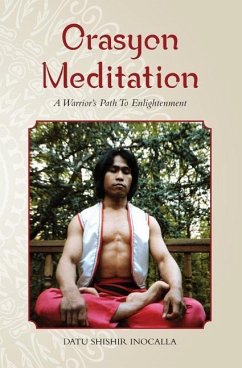 Orasyon Meditation: A Warrior's Path To Enlightenment - Wiley, Mark V.; Inocalla, Datu Shishir