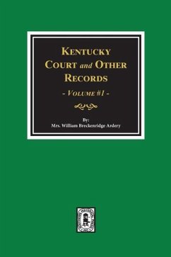 Kentucky Court and Other Records, Volume #1 - Ardrey, William Breckenridge