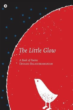 The Little Glow: A Book of Poems - Balasubramaniam, Urvashi