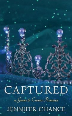 Captured: Gowns & Crowns, Book 2 - Chance, Jennifer