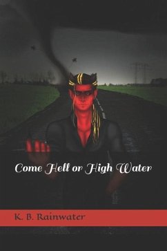 Come Hell or High Water - Rainwater, K. B.