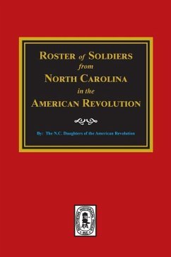 Roster of Soldiers from NORTH CAROLINA in the American Revolution. - American Revolution, N C Daughters