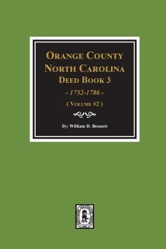 Orange County, North Carolina Deed Book 3, 1752-1786, Abstracts of. (Volume #2) - Bennett, William D