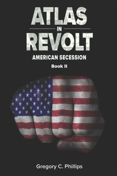 ATLAS in REVOLT: American Secession (Book II) - Phillips, Gregory C.