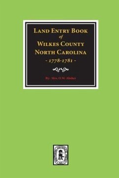 Wilkes County, North Carolina Land Entry Book, 1778-1781. - Absher, W O