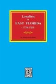 Loyalists in EAST FLORIDA, 1774-1785 (Volume #1)