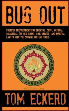 Bug Out: Prepper Preparations for Survival, SHTF, Natural Disasters, Off Grid Living, Civil Unrest, and Martial Law to Help You - Eckerd, Tom