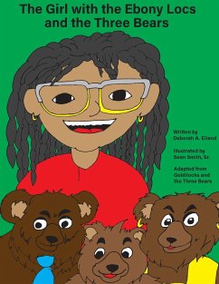 The Girl with the Ebony Locs and the Three Bears - Eiland, Deborah A.