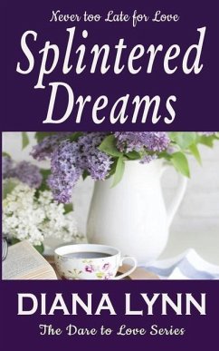 Splintered Dreams: Dare To Love - Lynn, Diana