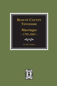 Blount County, Tennessee Marriages, 1795-1865.