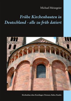 Frühe Kirchenbauten in Deutschland - alle zu früh datiert (eBook, ePUB)