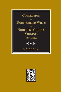 Norfolk County, Virginia 1711-1800, Collection of Unrecorded Wills.