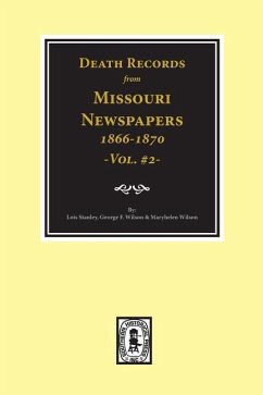 Death Records from Missouri Newspapers, 1866-1870. (Vol. #2) - Stanley, Lois; Wilson, George F; Wilson, Maryhelen