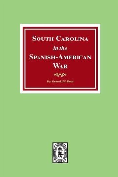 South Carolina in the Spanish American War. - Floyd, J W
