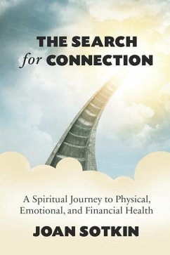 The Search for Connection: A Spiritual Journey to Physical, Emotional, and Financial Health - Sotkin, Joan