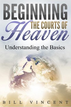 Beginning the Courts of Heaven - Vincent, Bill