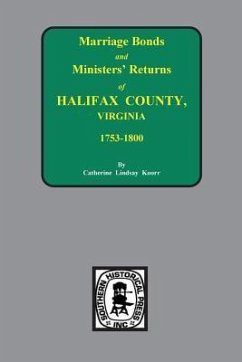 Halifax County, Virginia 1756-1800, Marriage Bonds & Minister Returns of. - Knorr, Catherine Lindsay