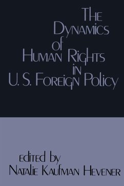 The Dynamics of Human Rights in United States Foreign Policy (eBook, PDF) - Henever, Natalie Kaufman