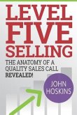Level Five Selling: The Anatomy Of A Quality Sales Call Revealed