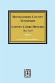 Montgomery County, Tennessee, County Court Minutes, 1822-1824.