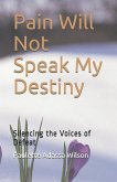 Pain Will Not Speak My Destiny: Silencing the Voices of Defeat