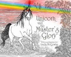 Unicorn and the Master's Glory - Linda McGowan, Linda