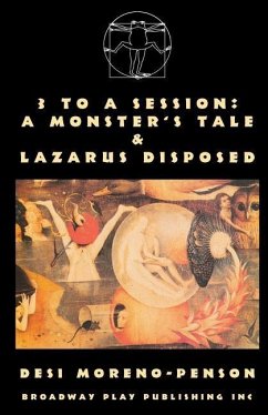 3 To A Session: A Monster's Tale & Lazarus Disposed - Moreno-Penson, Desi