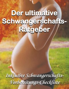 Der ultimative Schwangerschafts-Ratgeber (eBook, ePUB) - Mauberger, Lina; Knechter, Dana; Platter, Angelika