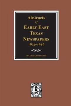 Abstracts of Early East Texas Newspaper, 1839--1856. - Nicklas, Linda Cheves