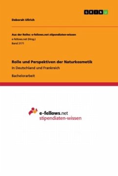 Rolle und Perspektiven der Naturkosmetik - Ullrich, Deborah