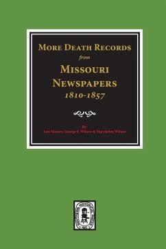 More Death Records from Missouri Newspapers, 1810-1857. - Stanley, Lois; Wilson, George F; Wilson, Maryhelen