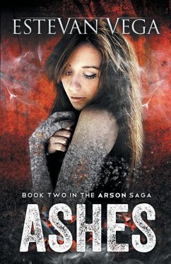 Ashes (Book Two in The Arson Saga) - Vega, Estevan