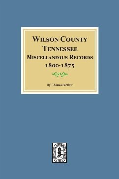 Wilson County, Tennessee Miscellaneous Records, 1800-1875.