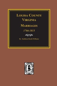 Louisa County, Virginia 1766-1815, Marriages of. - Williams, Kathleen Booth