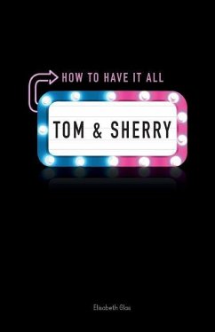 Tom & Sherry: How to Have It All - Glas, Elisabeth