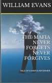 The Mafia Never Forgets Never Forgives: Tale of a Mafia Informer