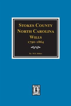 Stokes County, North Carolina Wills, 1790-1864. - Absher, W O