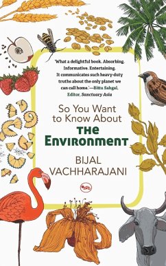 So You Want To Know About The Environment - Vachharajani, Bijal