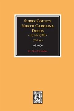 Surry County, North Carolina Deeds, 1770-1788. (Vol. #1) - Absher, W O