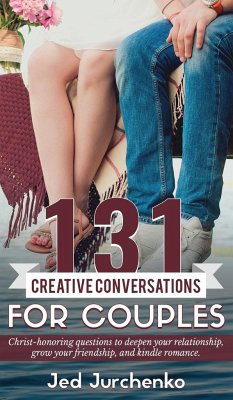 131 Creative Conversations For Couples - Jurchenko, Jed