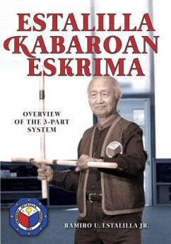 Estalilla Kabaroan Eskrima: Overview of the 3-Part system - Estalilla Jr, Ramiro U.