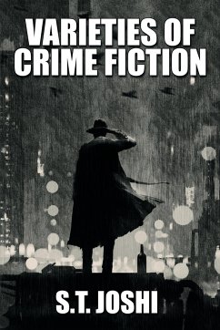 Varieties of Crime Fiction - Joshi, S. T.