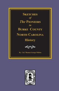 Sketches of the Pioneers in Burke County, North Carolina History - Walton, Col Thomas George