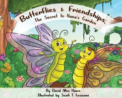 Butterflies & Friendships; The Secret to Nana's Garden - Haave, David Allen