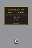 Fairfield County, South Carolina Minutes of the County Court, 1785-1789