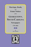 Marriage, Death and Estate Notices from Georgetown, South Carolina Newspapers 1791-1861