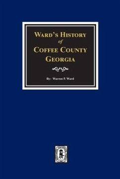 Ward's History of Coffee County, Georgia - Ward, Warren P