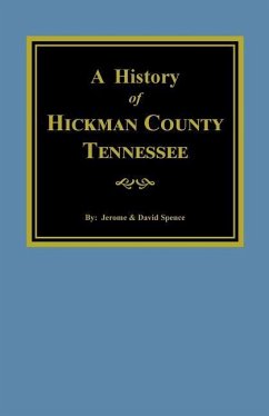 The History of Hickman County, Tennessee - Spence, Jerome; Spence, David