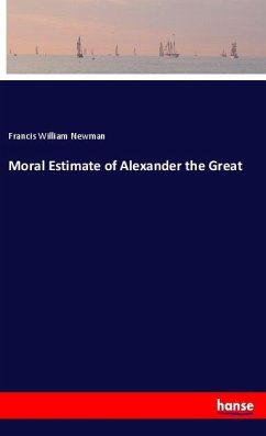 Moral Estimate of Alexander the Great